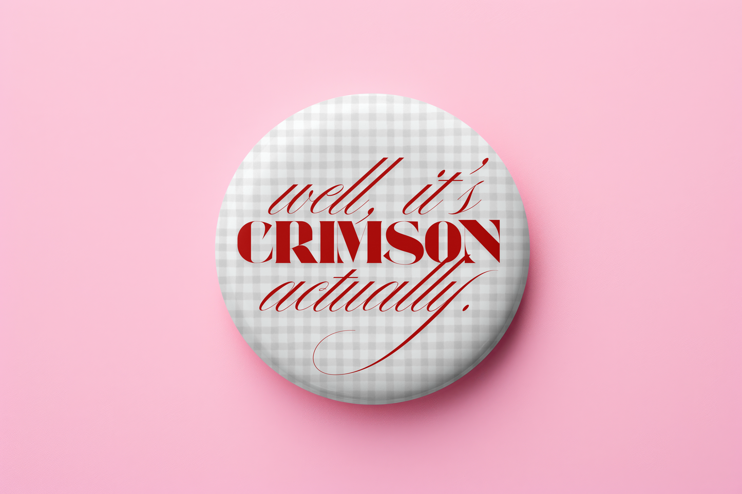 Well, it's crimson actually