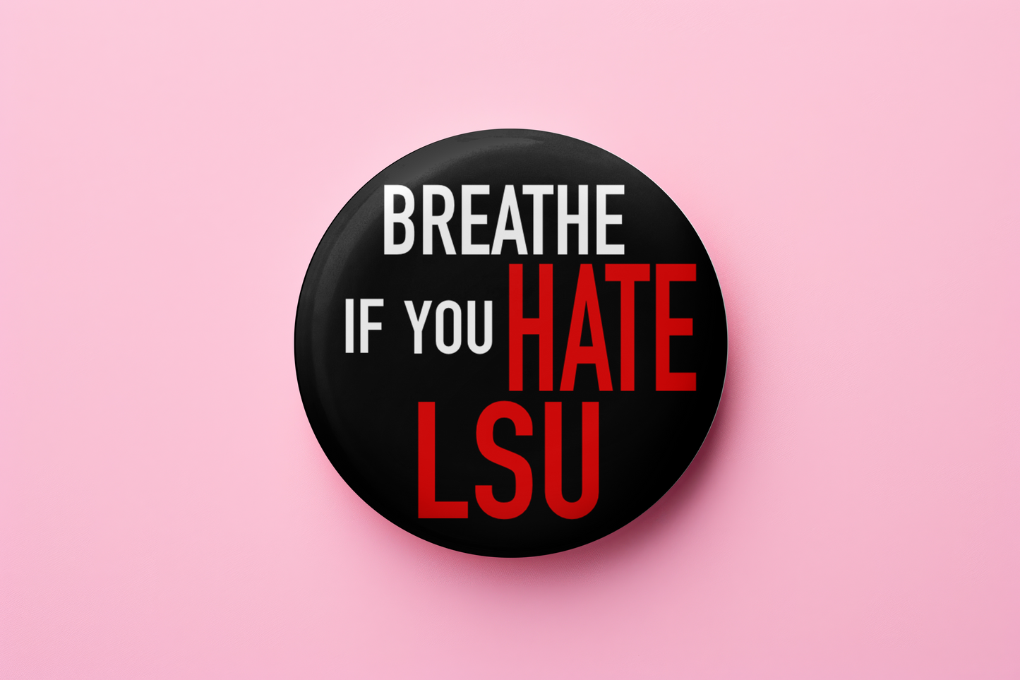 Breathe if you hate LSU