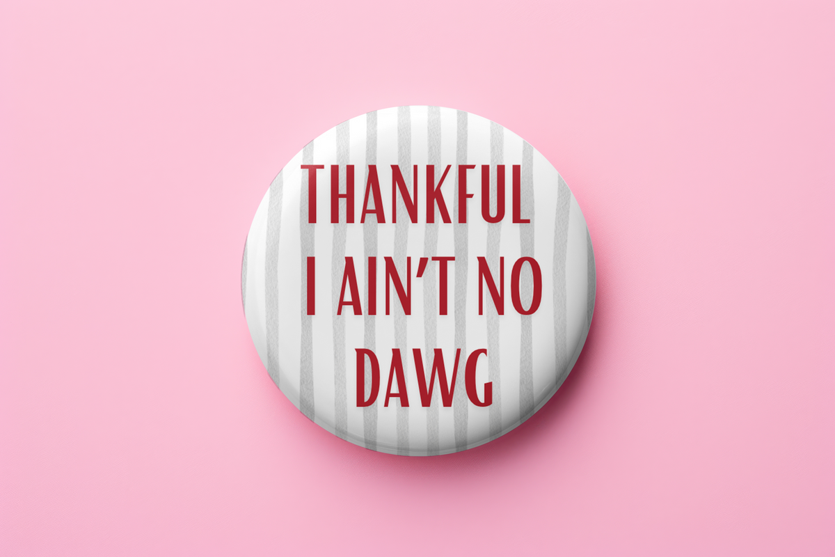 Thankful I Ain't No Dawg