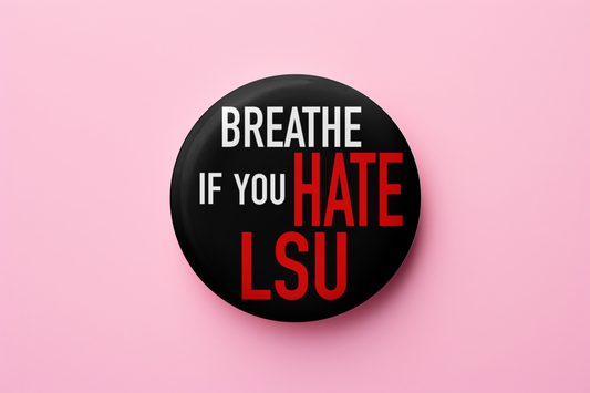 Breathe if you hate LSU