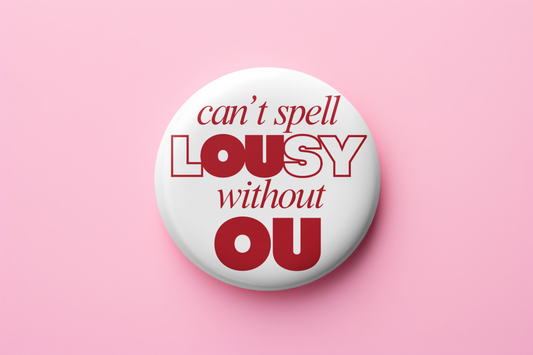Can't spell Lousy without OU