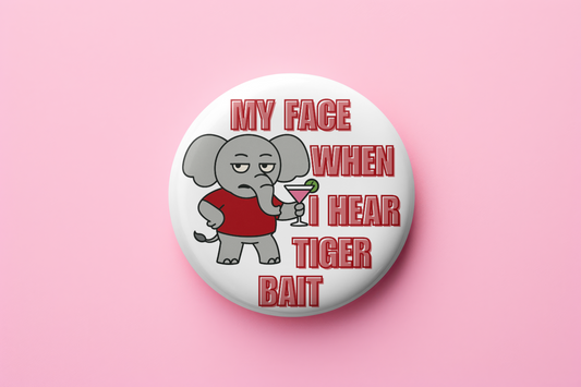 My face when I hear tiger bait