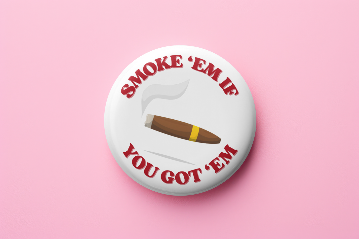 Smoke 'em if you got 'em