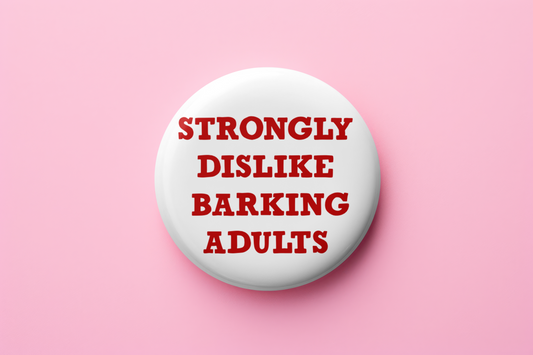 Strongly Dislike Barking Adults (white)